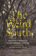 The Weird South: Ecologies of Unknowing in Postplantation Literature