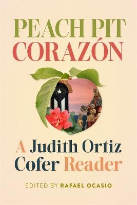 Peach Pit Corazón: A Judith Ortiz Cofer Reader - Rafael Ocasio - cover