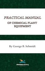 Practical Manual of Chemical Plant Equipment