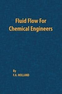 Fluid Flow for Chemical Engineers - F. A. Holland - cover