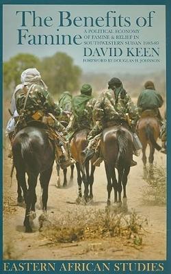 The Benefits of Famine: A Political Economy of Famine and Relief in Southwestern Sudan, 1983-9 - David Keen - cover