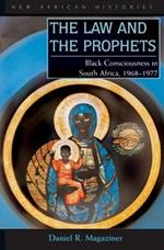 The Law and the Prophets: Black Consciousness in South Africa, 1968–1977