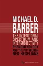 The Intentional Spectrum and Intersubjectivity: Phenomenology and the Pittsburgh Neo-Hegelians