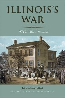 Illinois's War: The Civil War in Documents - cover