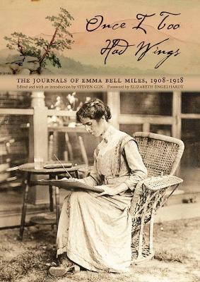 Once I Too Had Wings: The Journals of Emma Bell Miles, 1908-1918 - Emma Bell Miles - cover