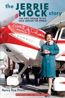 The Jerrie Mock Story: The First Woman to Fly Solo around the World - Nancy Roe Pimm - cover