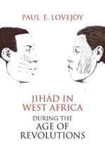 Jihad in West Africa during the Age of Revolutions