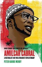 Amilcar Cabral: A Nationalist and Pan-Africanist Revolutionary