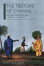 The Texture of Change: Dress, Self-Fashioning, and History in Western Africa, 1700–1850