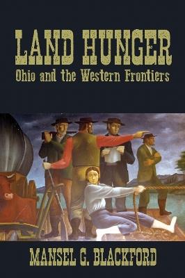 Land Hunger: Ohio and the Western Frontiers - Mansel G. Blackford - cover