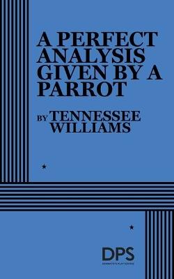 A Perfect Analysis Given by a Parrot - Tennessee Williams - cover