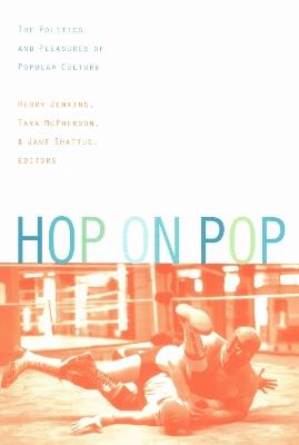Hop on Pop: The Politics and Pleasures of Popular Culture - cover
