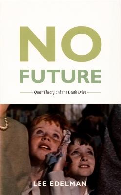No Future: Queer Theory and the Death Drive - Lee Edelman - cover
