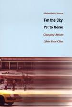 For the City Yet to Come: Changing African Life in Four Cities