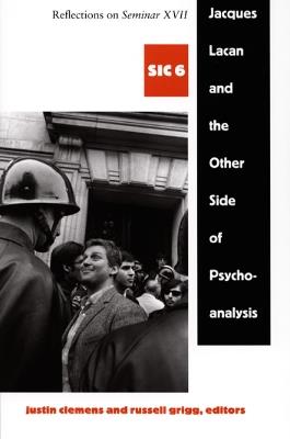 Jacques Lacan and the Other Side of Psychoanalysis: Reflections on Seminar XVII, Sic Vi - cover