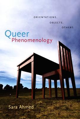 Queer Phenomenology: Orientations, Objects, Others - Sara Ahmed - cover