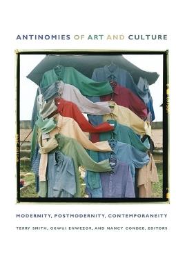 Antinomies of Art and Culture: Modernity, Postmodernity, Contemporaneity - cover