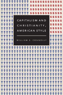 Capitalism and Christianity, American Style - William E. Connolly - cover
