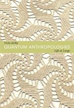 Quantum Anthropologies: Life at Large