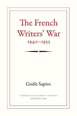 The French Writers' War, 1940-1953 - Gisele Sapiro - cover