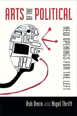 Arts of the Political: New Openings for the Left - Nigel Thrift,Ash Amin - cover