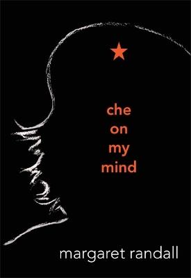Che on My Mind - Margaret Randall - cover