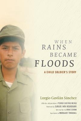 When Rains Became Floods: A Child Soldier's Story - Lurgio Gavilan Sanchez - cover