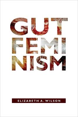Gut Feminism - Elizabeth A. Wilson - cover