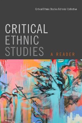 Critical Ethnic Studies: A Reader - Critical Ethnic Studies Editorial Collective - cover