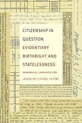 Citizenship in Question: Evidentiary Birthright and Statelessness - cover