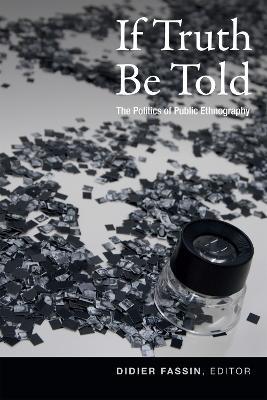 If Truth Be Told: The Politics of Public Ethnography - cover