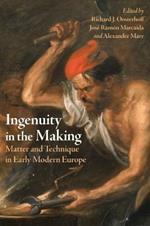 Ingenuity in the Making: Materials and Technique in Early Modern Art and Science
