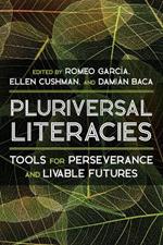 Literacies of/from the Pluriversal: Tools for Perseverance and Livable Futures