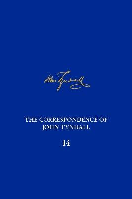 The Correspondence of John Tyndall, Volume 14: The Correspondence, October 1873-October 1875 - cover