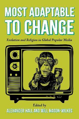 Most Adaptable to Change: Evolution and Religion in Global Popular Media - cover