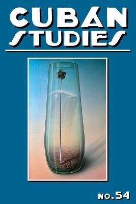Cuban Studies 54 - cover