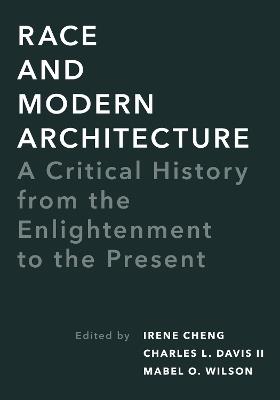 Race and Modern Architecture: A Critical History from the Enlightenment to the Present - cover