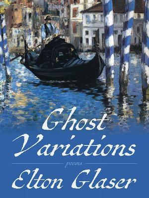 Ghost Variations: Poems - Elton Glaser - cover