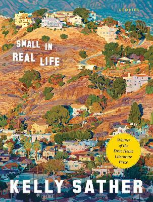 Small in Real Life: Stories - Kelly Sather - cover