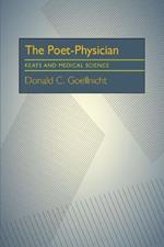 Poet-Physician, The: Keats and Medical Science
