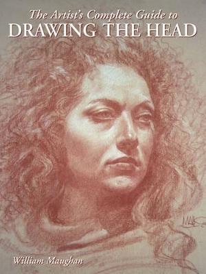 Artist's Complete Guide to Drawing the Head, The - W Maughan - cover