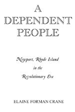 A Dependent People: Newport, Rhode Island in the Revolutionary Era
