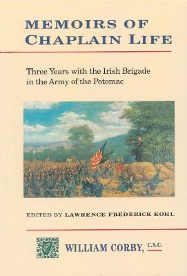 Memoirs of Chaplain Life: 3 Years in the Irish Brigage with the Army of the Potomac - Lawrence Kohl - cover
