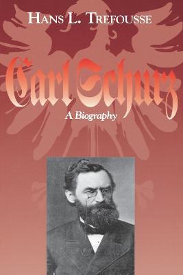 Carl Schurz: A Biography - Hans L. Trefousse - cover