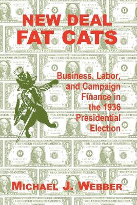New Deal Fat Cats: Campaign Finances and the Democratic Part in 1936 - Michael Webber - cover