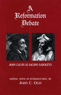 A Reformation Debate: John Calvin & Jacopo Sadoleto - John C. Olin - cover