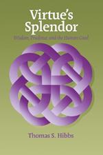 Virtue's Splendor: Wisdom, Prudence, and the Human Good