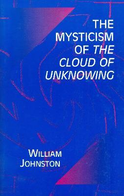 The Mysticism of the Cloud of Unknowing - William Johnston - cover