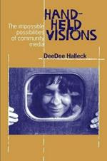 Hand-Held Visions: The Uses of Community Media