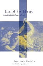 Hand to Hand: Listening to the Work of Art